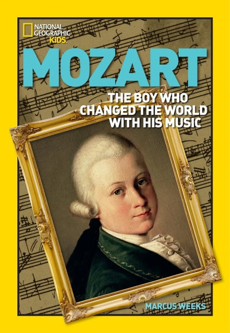 World History Biographies: Mozart: The Boy Who Changed With His Music
