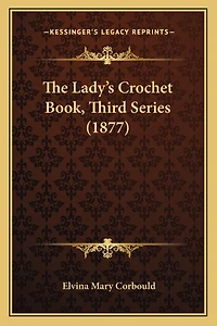 The Lady's Crochet Book, Third Series (1877)