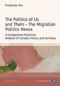 The Politics of Us and Them – The Migration Politics Nexus: A Comparative-Historical Analysis of Canada, France, and Germany