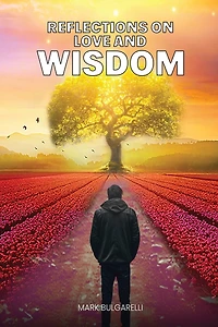 Reflections on Love and Wisdom: Short Essays on a Physician's Journey
