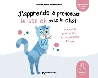 J'apprends à prononcer le son ch avec le chat