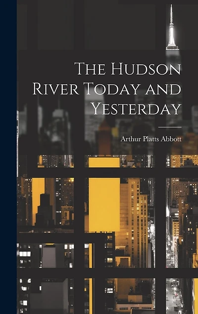 The Hudson River Today and Yesterday