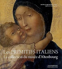 De Sienne à Florence, les primitifs italiens: la collection du Musée d'Altenbourg