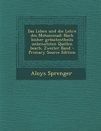 Das Leben und die Lehre des Mohammad: Nach bisher grösstentheils unbenutzten Quellen bearb, Zweiter Band - Primary Source Edition
