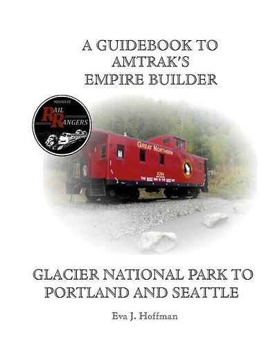A Guidebook to Amtrak's(r) Empire Builder: Glacier National Park to Portland and Seattle