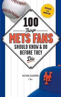 100 Things Mets Fans Should Know & Do Before They Die