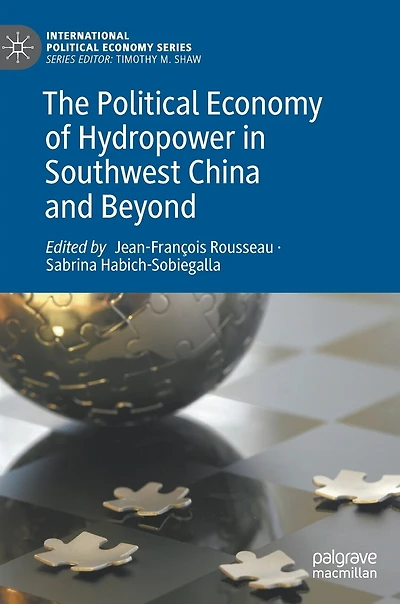 The Political Economy of Hydropower Southwest China and Beyond