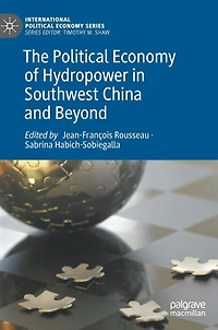 The Political Economy of Hydropower Southwest China and Beyond