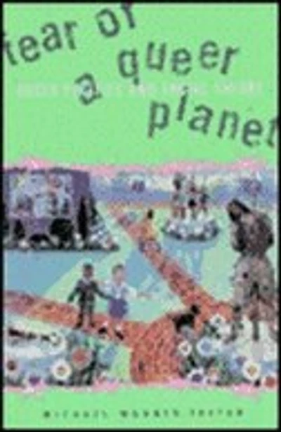 Fear Of A Queer Planet: Queer Politics and Social Theory