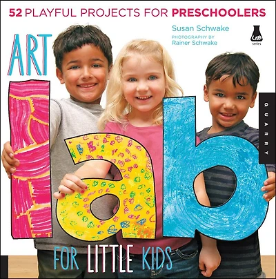 Art Lab For Little Kids: 52 Playful Projects For Preschoolers