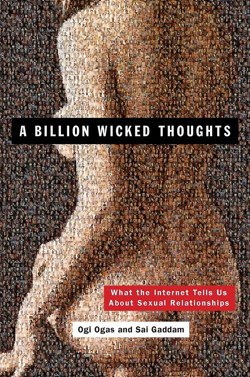 A Billion Wicked Thoughts: What The Internet Tells Us About Sexual Relationships