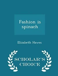 Fashion is spinach  - Scholar's Choice Edition