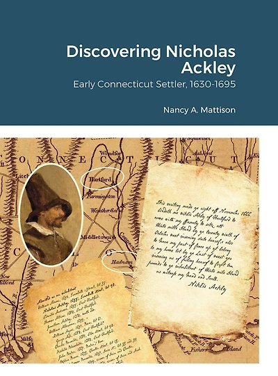 Discovering Nicholas Ackley: Early Connecticut Settler, 1630-1695