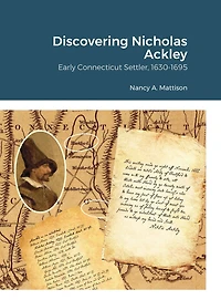 Discovering Nicholas Ackley: Early Connecticut Settler, 1630-1695