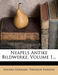 Neapels Antike Bildwerke.