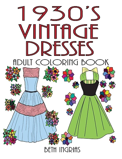 1930's Vintage Dresses: Adult Coloring Book