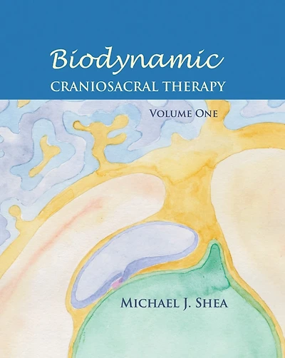 Biodynamic Craniosacral Therapy, Volume Two