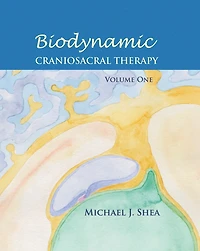 Biodynamic Craniosacral Therapy, Volume Two