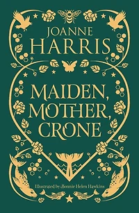 Maiden, Mother, Crone: Collecting The critically acclaimed novellas A Pocketful of Crows, Blue Salt Road & Orfeia