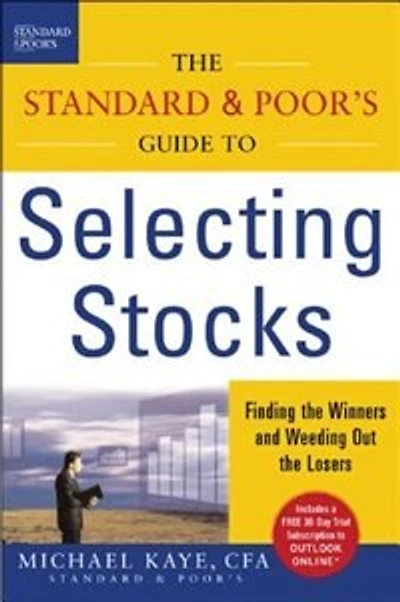 The Standard & Poor's Guide to Selecting Stocks: Finding the Winners & Weeding Out the Losers