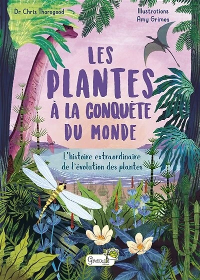 Les plantes à la conquête du monde: l'histoire extraordinaire de l'évolution des plantes