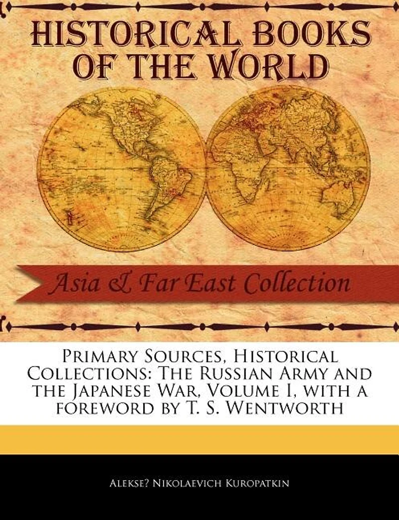 the Russian Army and Japanese War, Volume I - War College Series
