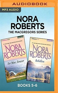 Nora Roberts The Macgregors Series: Books 5-6: For Now, Forever & Rebellion