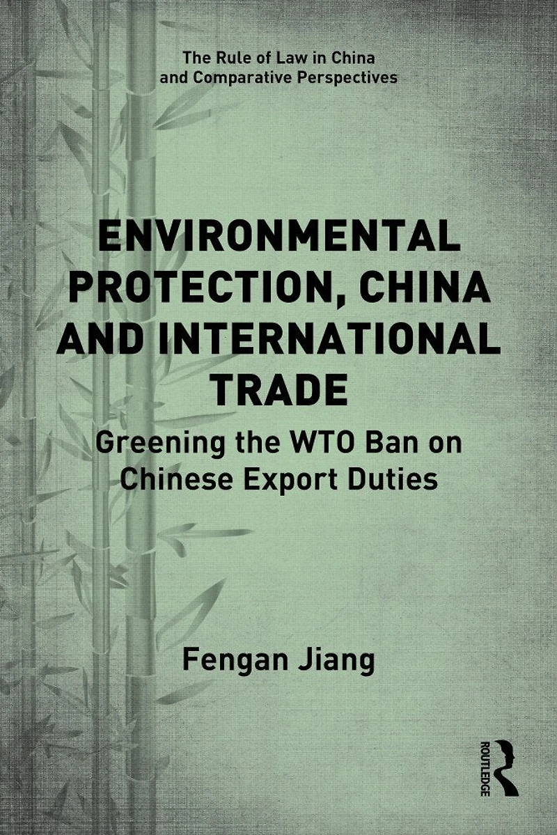 Environmental Protection, China and International Trade: Greening the WTO Ban on Chinese Export Duties
