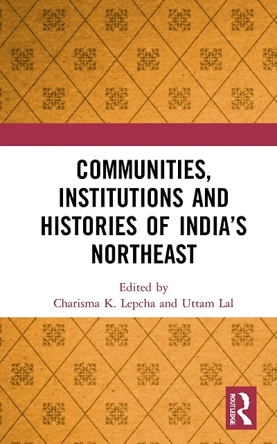 Communities, Institutions And Histories Of India's Northeast