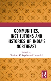 Communities, Institutions And Histories Of India's Northeast