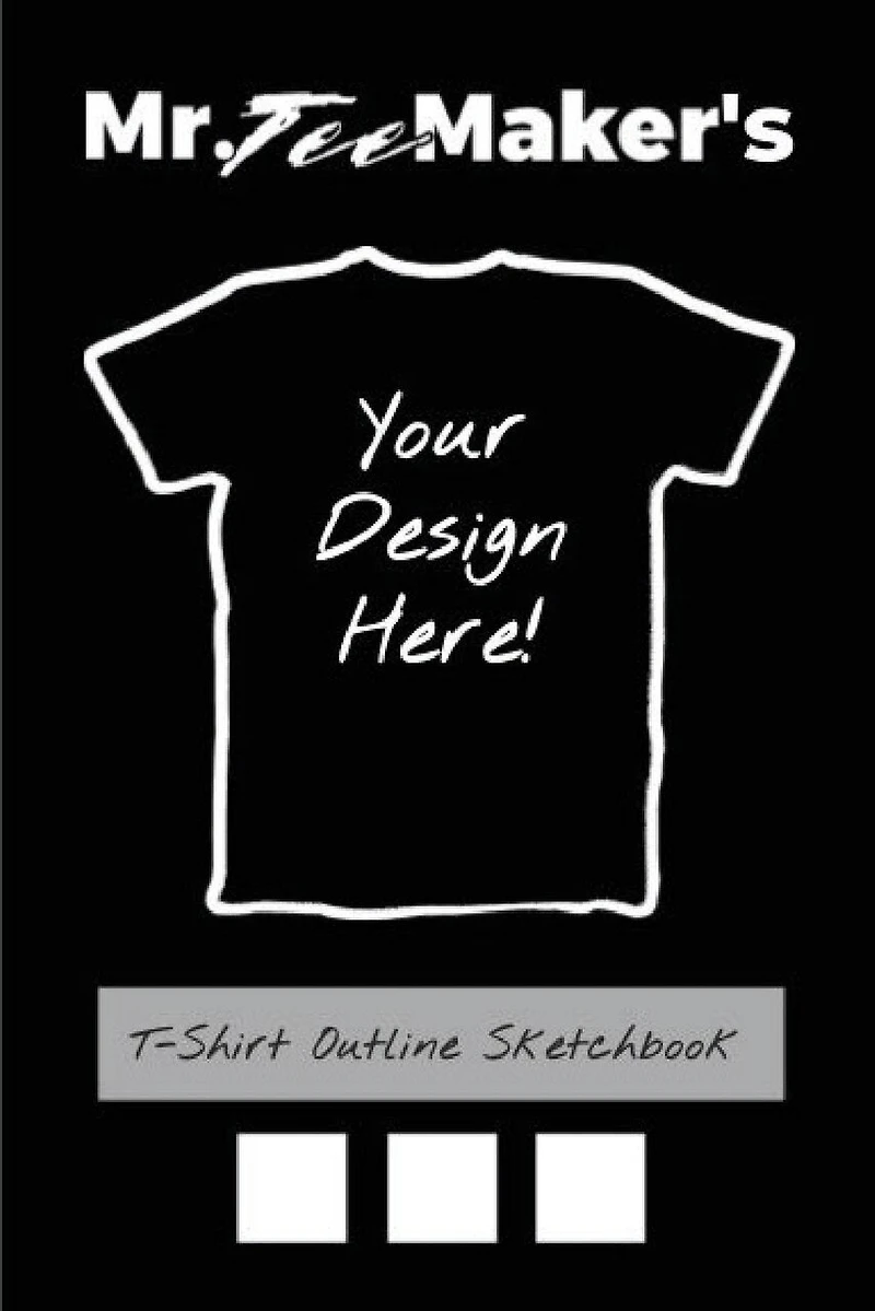 T-Shirt Outline Sketchbook: Tee Shirt Design Ideas Journal to Make Your Own Merch