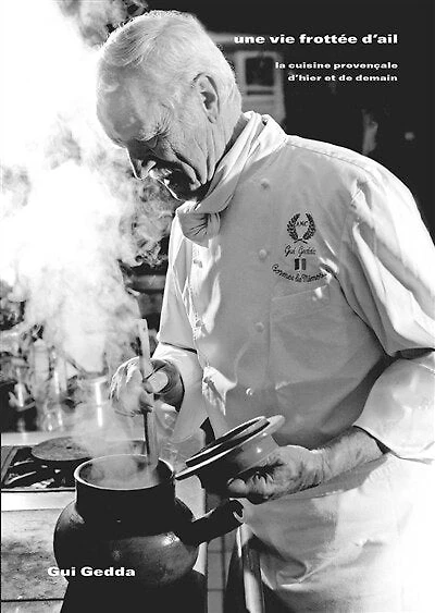 Une vie frottée d'ail : la cuisine provençale d'hier et de demain: la cuisine provençale d'hier et de demain