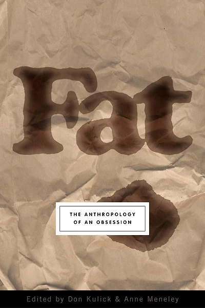 Fat: The Anthropology Of An Obsession
