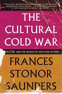 Cultural Cold War: The CIA and the World of Arts and Letters