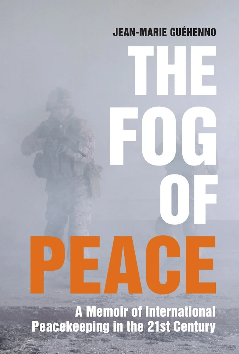 the Fog of Peace: A Memoir International Peacekeeping 21st Century