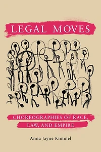 Legal Moves: Choreographies of Race, Law, and Empire