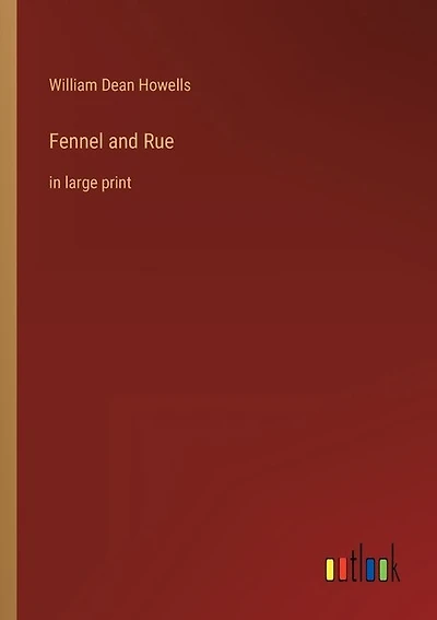 Fennel and Rue: in large print