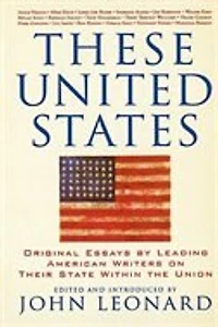 These United States: Original Essays by Leading American Writers on Their State Within the Union