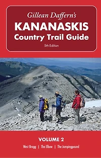 Gillean Daffern’s Kananaskis Country Trail Guide, 5th Edition: Volume 2: West Bragg—The Elbow—The Jumpingpound