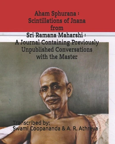 Aham Sphurana: Scintillations Of Jnana From Sri Ramana Maharshi: A Journal Containing Previously Unpublished Conve