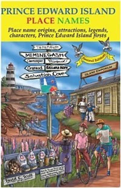 Prince Edward Island Place Names: Place name origins, attractions, legends, characters, Prince Edward Island firsts