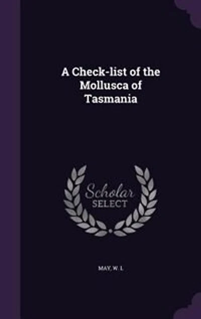 A Check-List of the Mollusca Tasmania (Classic Reprint)