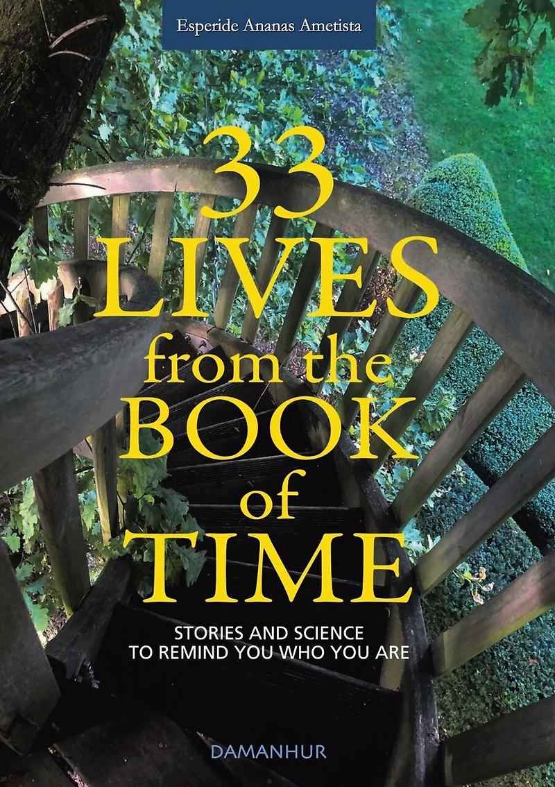 33 Lives from the Book of Time: Stories and Science to Remind You Who Are