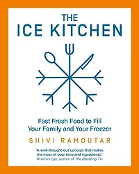ICE KITCHEN: Fast Fresh Food to Fill Your Family and Your Freezer