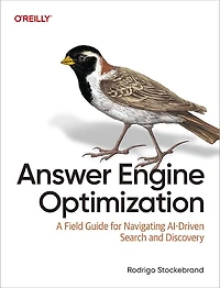 Answer Engine Optimization: A Field Guide for Navigating AI-Driven Search and Discovery
