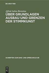 Über Grundlagen Ausbau und Grenzen der Stimmkunst