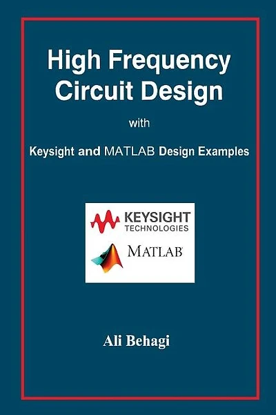 High Frequency Circuit Design: with Keysight and MATLAB Design Examples