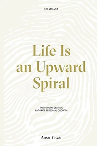 Life Is an Upward Spiral: The Human-Centric Path for Personal Growth