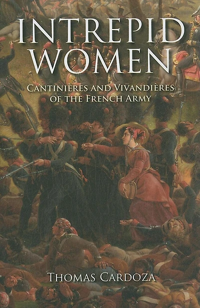 Intrepid Women: Cantinières and Vivandières of the French Army