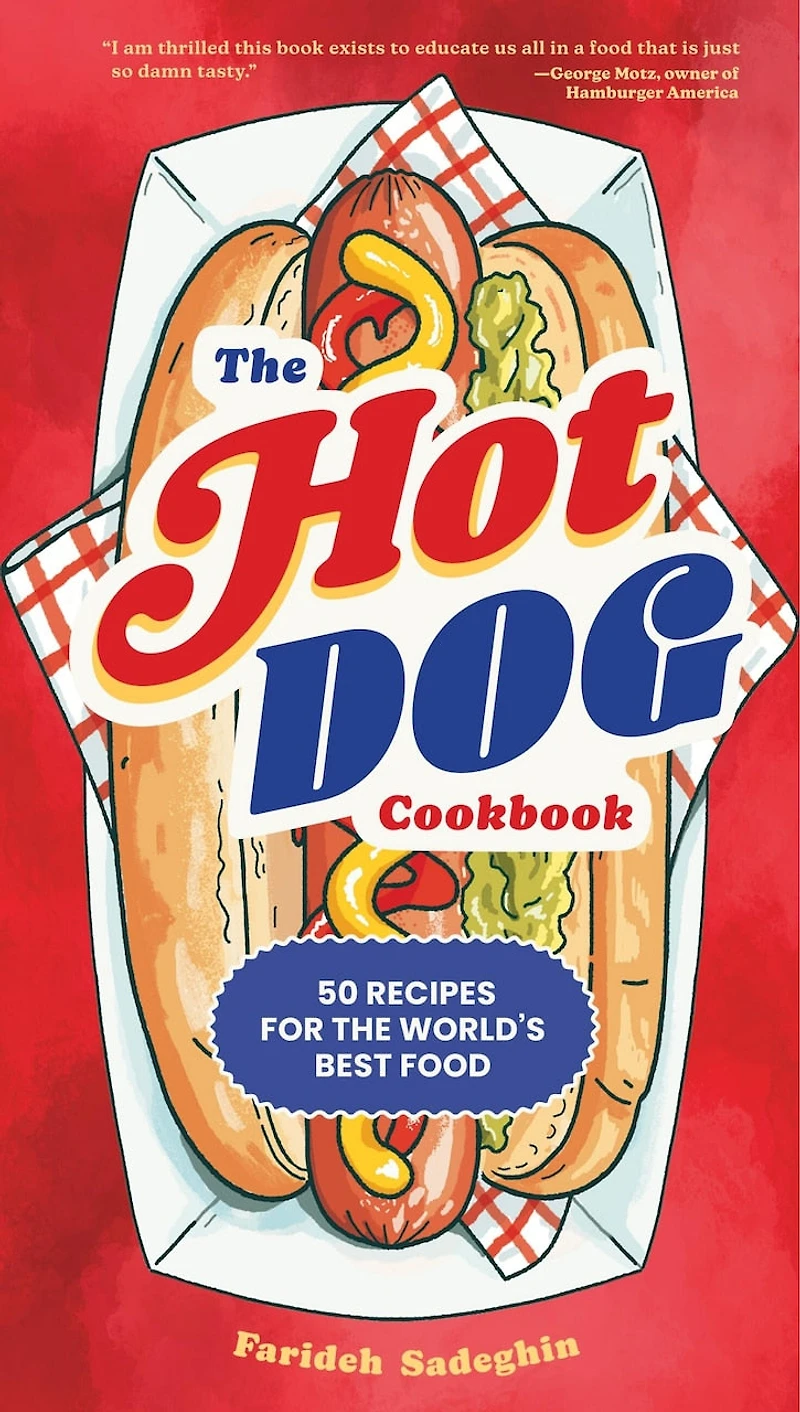 the Hot Dog Cookbook: 50 Recipes for World's Best Food